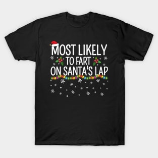 Most Likely To Fart On Santa's Lap Christmas Family Pajama Funny shirts T-Shirt